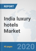 India luxury hotels Market: Prospects, Trends Analysis, Market Size and Forecasts up to 2025- Product Image