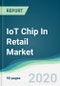IoT Chip In Retail Market - Forecasts from 2020 to 2025 - Product Thumbnail Image