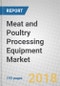 Meat and Poultry Processing Equipment: Global Markets Through 2022 - Product Thumbnail Image