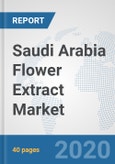 Saudi Arabia Flower Extract Market: Prospects, Trends Analysis, Market Size and Forecasts up to 2025- Product Image