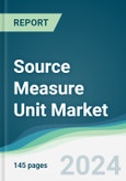 Source Measure Unit Market - Forecasts from 2024 to 2029- Product Image