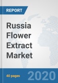 Russia Flower Extract Market: Prospects, Trends Analysis, Market Size and Forecasts up to 2025- Product Image