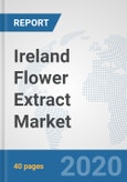 Ireland Flower Extract Market: Prospects, Trends Analysis, Market Size and Forecasts up to 2025- Product Image