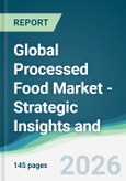 Global Processed Food Market - Strategic Insights and Forecasts (2026-2031)- Product Image