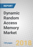 Dynamic Random Access Memory (DRAM): Global Markets to 2022- Product Image