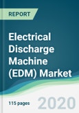 Electrical Discharge Machine (EDM) Market - Forecasts from 2020 to 2025- Product Image