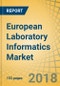 European Laboratory Informatics Market By Product (LIMS, ELN, LES, EDC, ECM, CDMS, SDMS), Component (Services, Software), Delivery (On Premise, Cloud, Web), End User (Pharma, Biotech, MDx, Biobank, CRO, F&B, Oil, Gas, Chemical) - Forecast To 2024 - Product Thumbnail Image