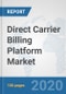 Direct Carrier Billing Platform Market: Global Industry Analysis, Trends, Market Size, and Forecasts up to 2026 - Product Thumbnail Image