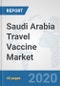 Saudi Arabia Travel Vaccine Market: Prospects, Trends Analysis, Market Size and Forecasts up to 2025 - Product Thumbnail Image
