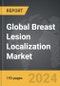 Breast Lesion Localization - Global Strategic Business Report - Product Thumbnail Image