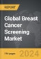 Breast Cancer Screening - Global Strategic Business Report - Product Thumbnail Image