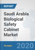 Saudi Arabia Biological Safety Cabinet Market: Prospects, Trends Analysis, Market Size and Forecasts up to 2025- Product Image