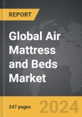 Air Mattress and Beds - Global Strategic Business Report- Product Image