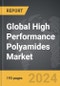 High Performance Polyamides - Global Strategic Business Report - Product Image