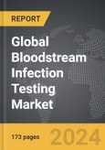 Bloodstream Infection Testing - Global Strategic Business Report- Product Image