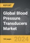 Blood Pressure Transducers - Global Strategic Business Report - Product Image