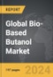 Bio-Based Butanol - Global Strategic Business Report - Product Image