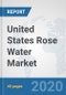 United States Rose Water Market: Prospects, Trends Analysis, Market Size and Forecasts up to 2025 - Product Thumbnail Image
