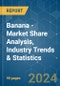 Banana - Market Share Analysis, Industry Trends & Statistics, Growth Forecasts 2019 - 2029 - Product Image