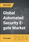 Automated Security E-gate - Global Strategic Business Report - Product Image