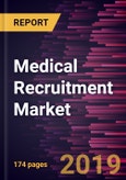 Medical Recruitment Market to 2027 - Global Analysis and Forecasts by Candidature; Services; and Geography- Product Image