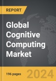 Cognitive Computing - Global Strategic Business Report- Product Image