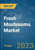 Fresh Mushrooms Market - Growth, Trends, COVID-19 Impact, and Forecasts (2023 - 2028)- Product Image