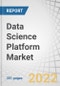 Data Science Platform Market with COVID-19 Impact Analysis by Component (Platform & Services), Business Function (Marketing, Sales, Logistics, & Customer Support), Deployment Mode, Organization Size, Industry Vertical & Region - Global Forecast to 2026 - Product Thumbnail Image