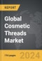 Cosmetic Threads - Global Strategic Business Report - Product Thumbnail Image
