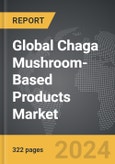 Chaga Mushroom-Based Products - Global Strategic Business Report- Product Image