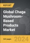 Chaga Mushroom-Based Products - Global Strategic Business Report - Product Thumbnail Image