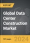 Data Center Construction - Global Strategic Business Report - Product Thumbnail Image