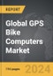 GPS Bike Computers - Global Strategic Business Report - Product Thumbnail Image