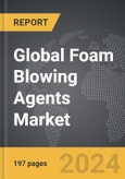 Foam Blowing Agents - Global Strategic Business Report- Product Image