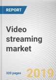 Video streaming market by Component, Solution Type, Streaming Type, Deployment Mode, Revenue Model and End User: Global Opportunity Analysis and Industry Forecast, 2019-2026- Product Image
