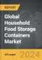 Household Food Storage Containers - Global Strategic Business Report - Product Image
