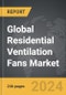 Residential Ventilation Fans - Global Strategic Business Report - Product Image