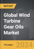 Wind Turbine Gear Oils - Global Strategic Business Report- Product Image