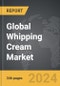 Whipping Cream: Global Strategic Business Report - Product Image