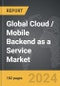 Cloud / Mobile Backend as a Service (BaaS) - Global Strategic Business Report - Product Image