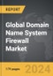 Domain Name System (DNS) Firewall - Global Strategic Business Report - Product Image