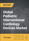 Pediatric Interventional Cardiology Devices - Global Strategic Business Report- Product Image