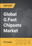 G.Fast Chipsets - Global Strategic Business Report- Product Image