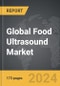 Food Ultrasound - Global Strategic Business Report - Product Thumbnail Image