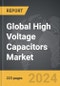 High Voltage Capacitors - Global Strategic Business Report - Product Image