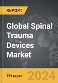 Spinal Trauma Devices - Global Strategic Business Report- Product Image