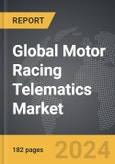 Motor Racing Telematics (MRT) - Global Strategic Business Report- Product Image