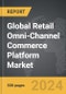 Retail Omni-Channel Commerce Platform - Global Strategic Business Report - Product Thumbnail Image