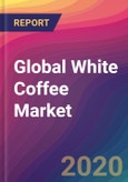 Global White Coffee Market Size, Market Share, Application Analysis, Regional Outlook, Growth Trends, Key Players, Competitive Strategies and Forecasts, 2019 To 2027- Product Image