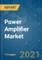Power Amplifier Market - Growth, Trends, COVID-19 Impact, and Forecasts (2021 - 2026) - Product Thumbnail Image